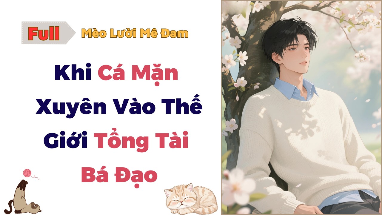 [Truyện Đam Mỹ] Khi Cá Mặn Xuyên Vào Thế Giới Tổng Tài Bá Đạo - Full #audio #dammy #bl