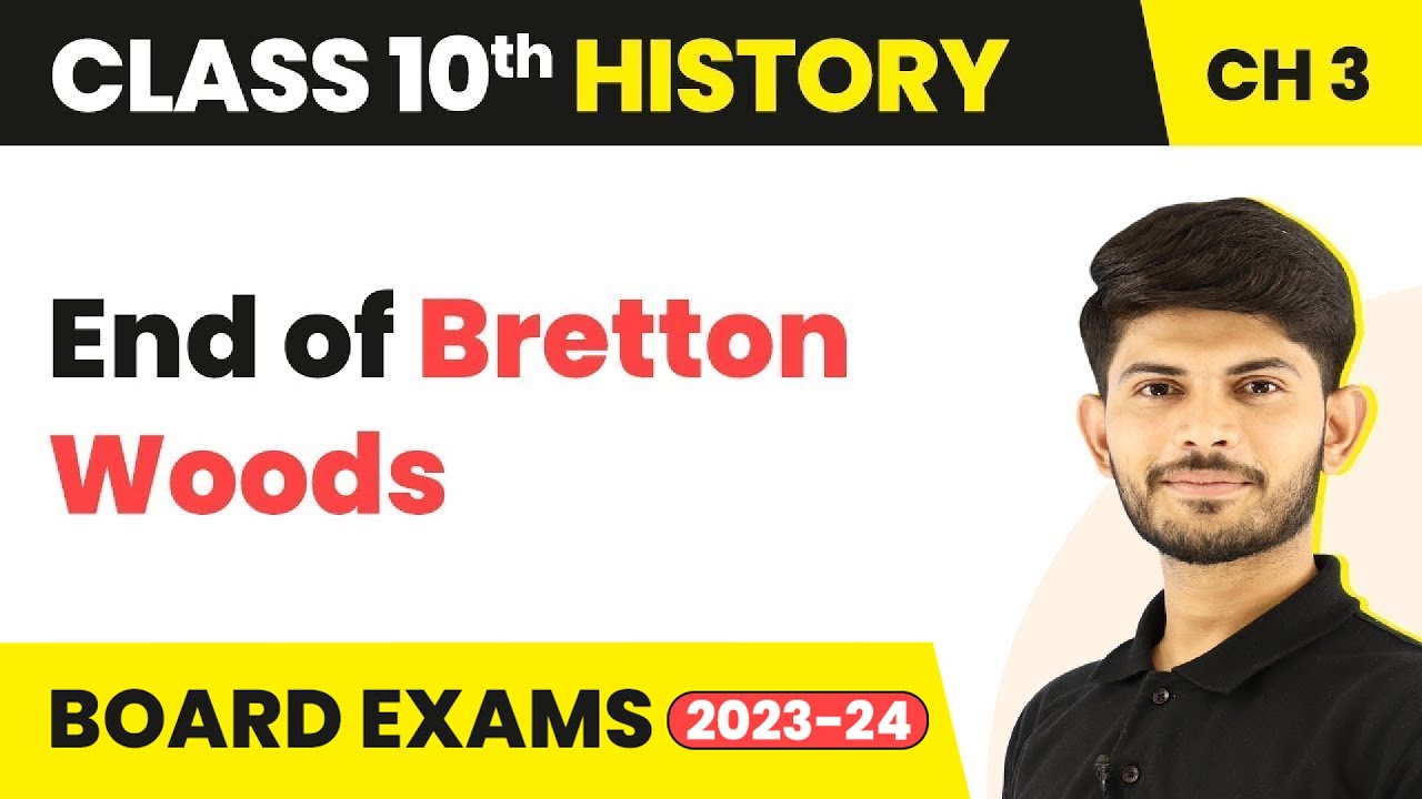 Class 10 History Chapter 3 | End Of Bretton Woods - The Making of a Global World 2023-24