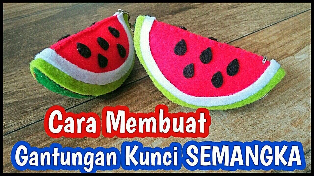 GANTUNGAN KUNCI SEMANGKA I Tutorial Flanel Felt