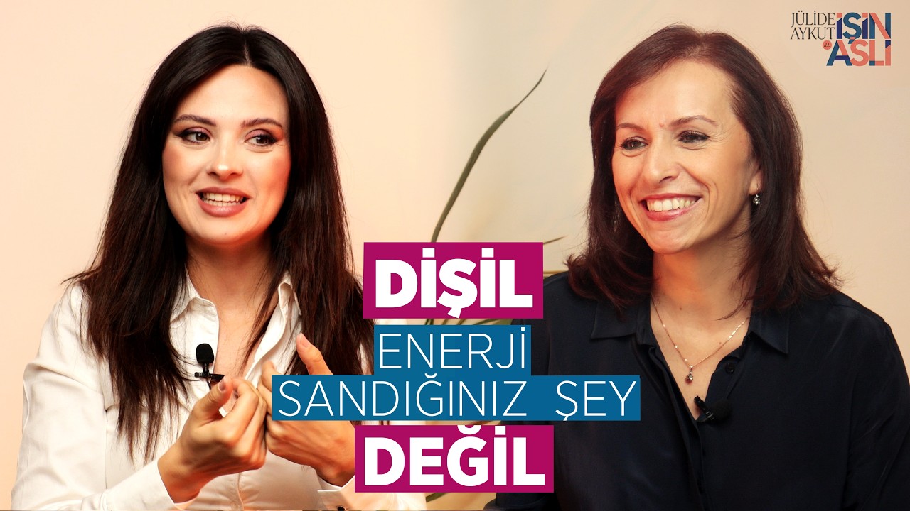 DİŞİL-ERİL ENERJİYİ YANLIŞ ANLAMIŞIZ - Azize Yasemin Paşalıgil | İşin Aslı B02