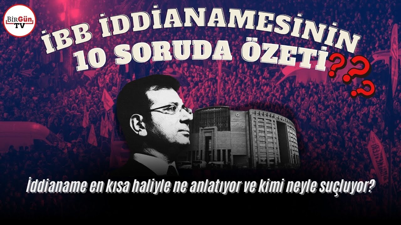 10 soruda 4 bin sayfalık İBB iddianamesi &ouml;zeti: Kim ne i&ccedil;in su&ccedil;lanıyor?