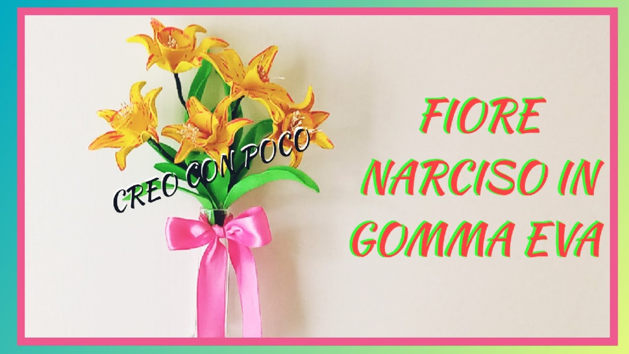 COME CREARE UN BELLISSIMO FIORE NARCISO IN GOMMA EVA TUTORIAL FACILE FAI DA TE BOUQUET IDEA REGALO