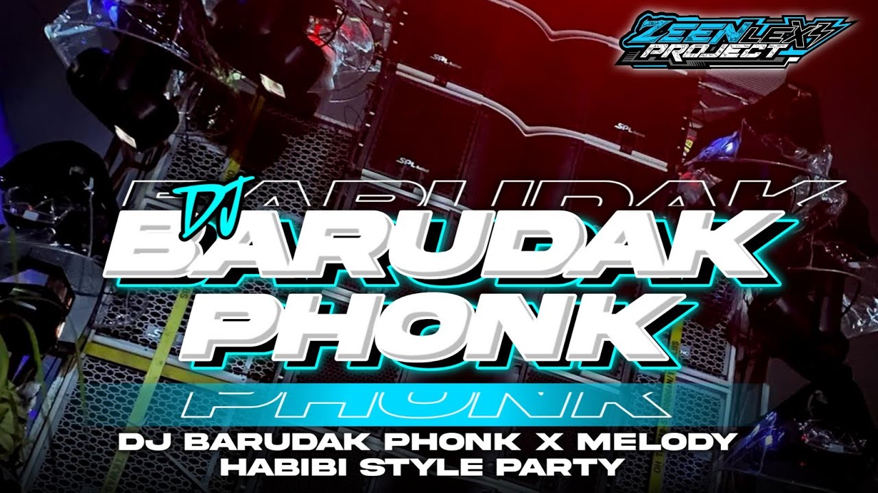 DJ BARUDAK PHONK X MELODI HABIBIE X BABY DON’T GO STYLE PARTY || ZEEN LEXI PROJECT