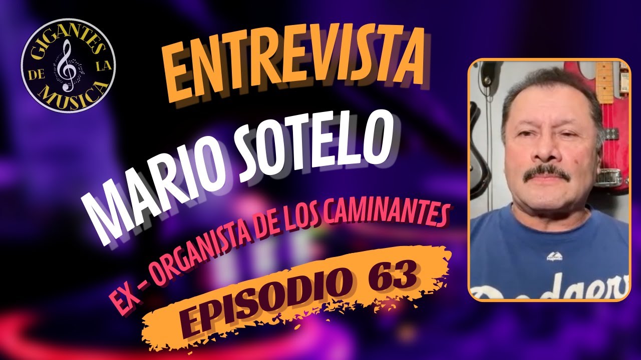 Mario Sotelo - Ex Organista De Los Caminantes | Episodio 63 | Gigantes De La Musica