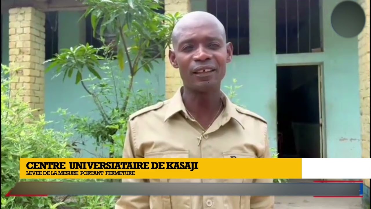 LUALABA : CENTRE UNIVERSITAIRE DE KASAJI ; LEVÉE DE LA MESURE POURTANT FERMETURE