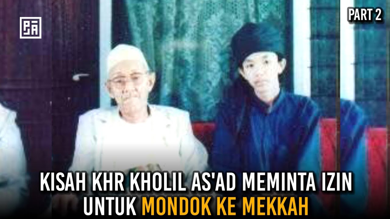 KISAH KHR KHOLIL AS'AD Waktu izin mau mondok ke mekkah