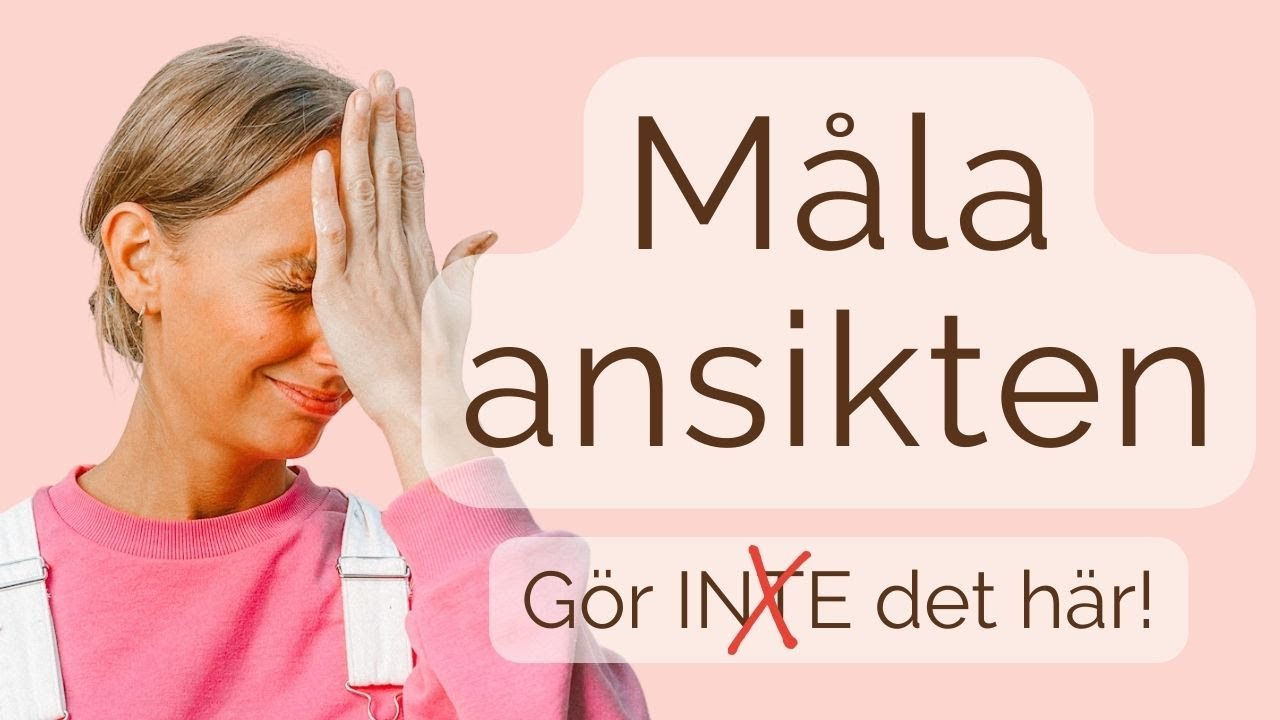 Måla ansikten! Största misstaget & hur du undviker det.