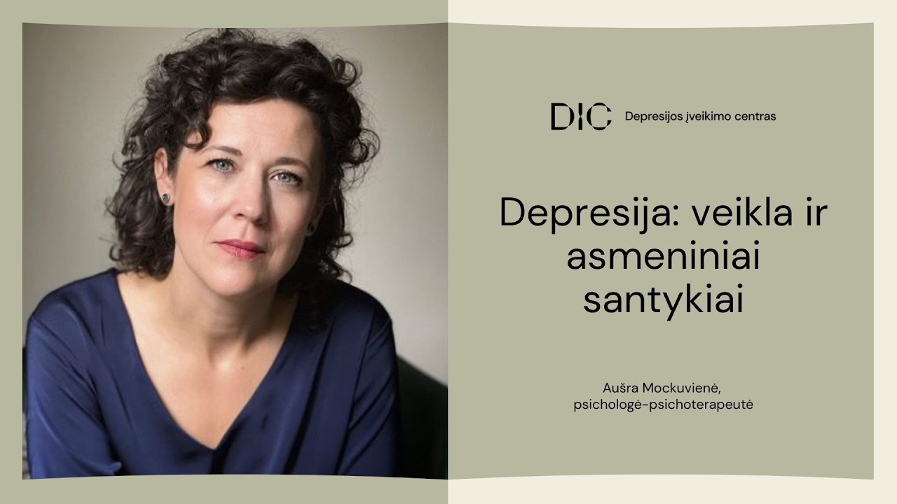 Psichologė Aušra Mockuvienė: Depresija: veikla ir asmeniniai santykiai I Depresijos įveikimo centras