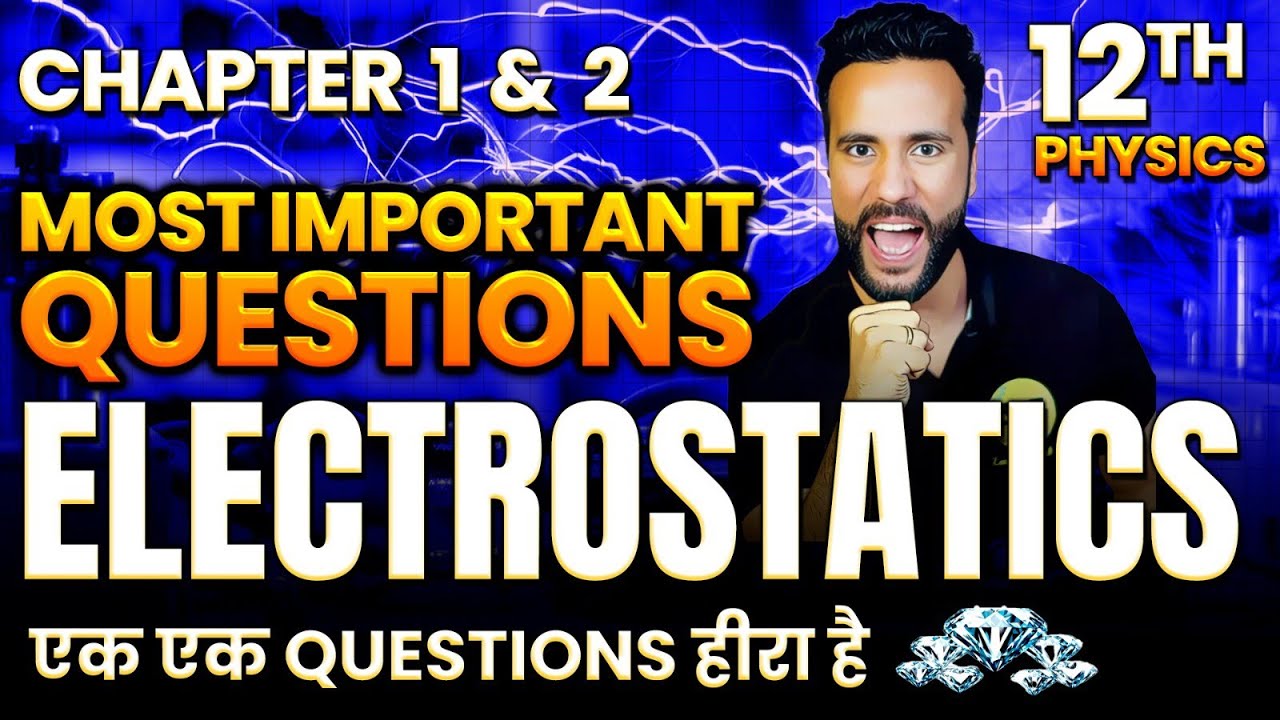 Electrostatics Most important questions chapter 1 & 2 | Class 12th Physics NCERT with Ashu Sir