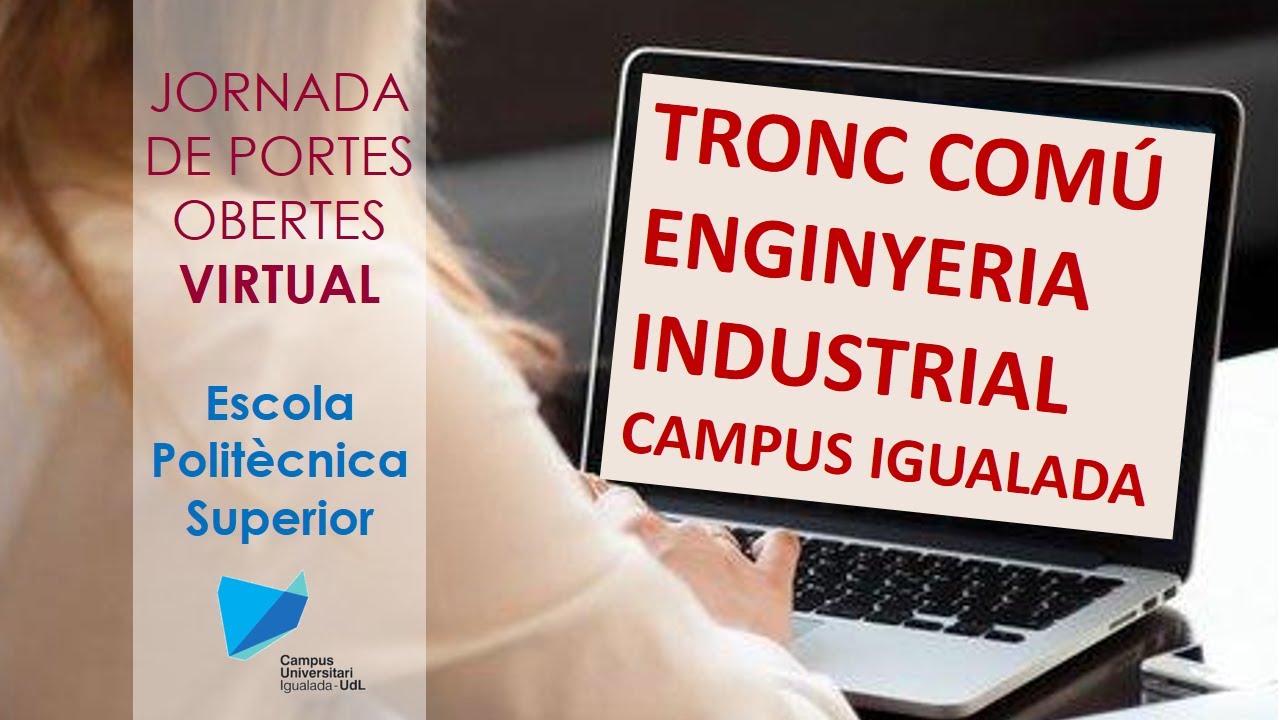 Jornada de Portes Obertes Virtual EPS (2020) - Tronc Comú Industrial. Campus Igualada