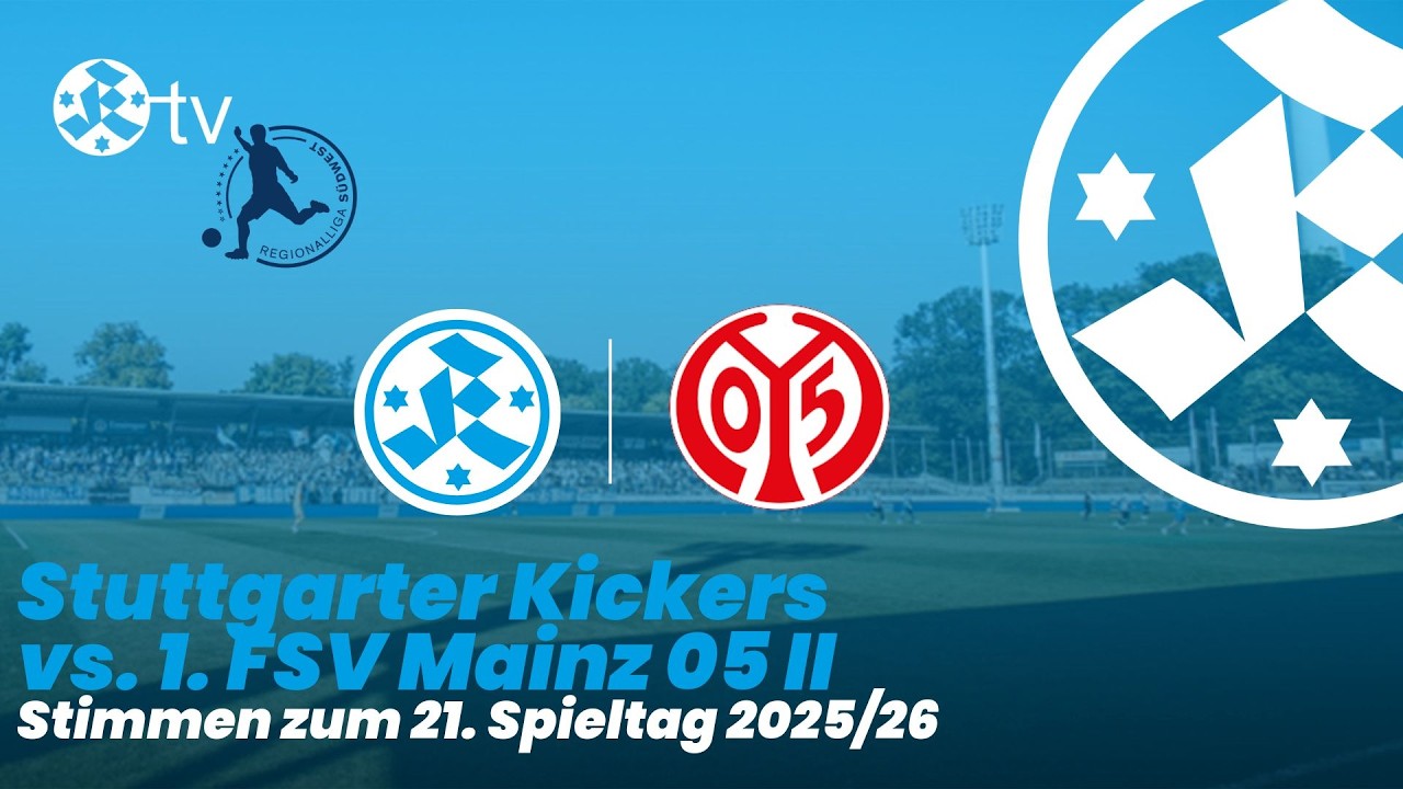 21. Spieltag Regionalliga Südwest 2025/26 Stimmen Stuttgarter Kickers - 1. FSV Mainz 05 II