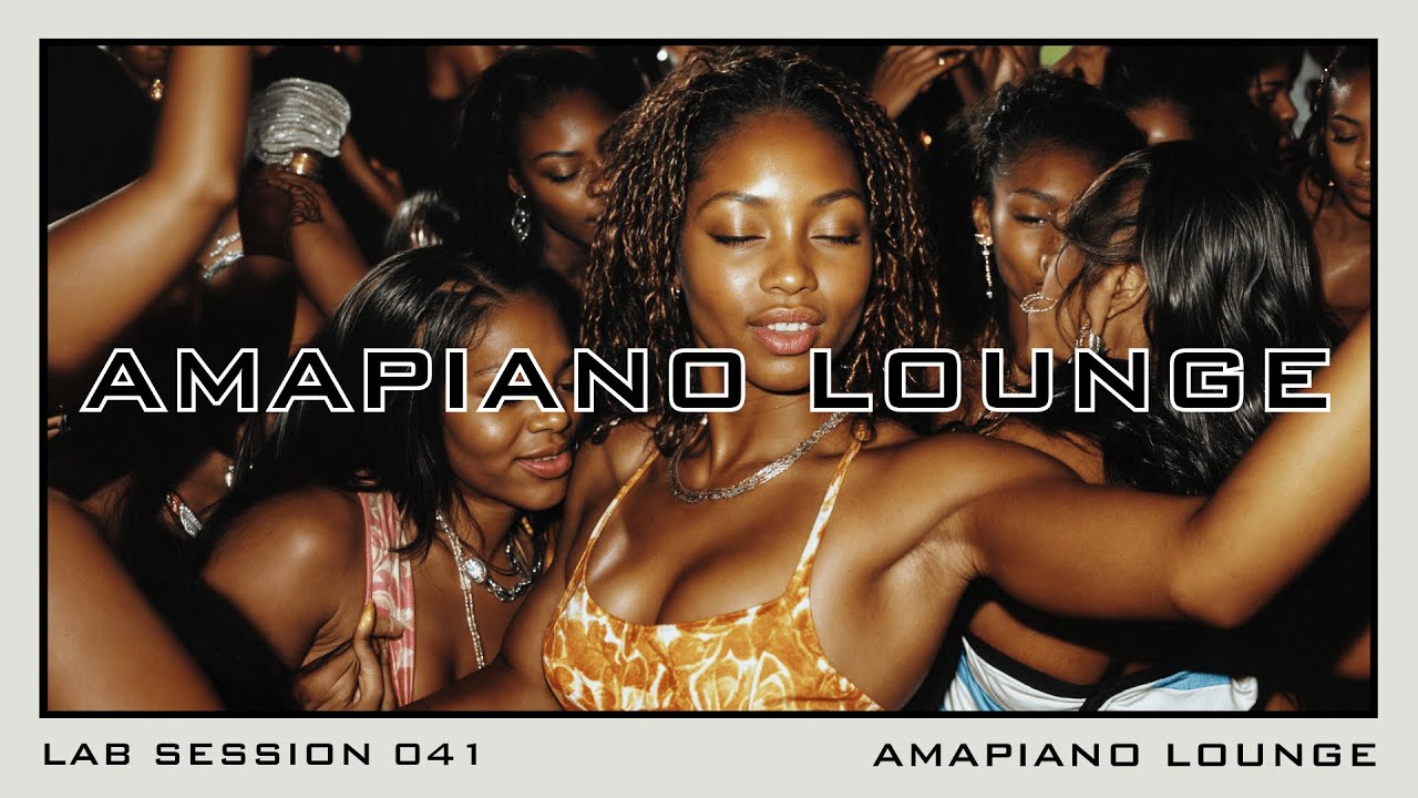 Lab Session 041 - Amapiano Lounge
