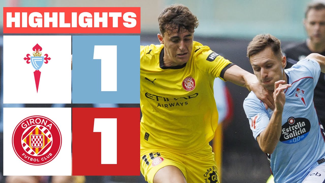 CELTA 1 - 1 GIRONA FC | RESUMEN LALIGA EA SPORTS