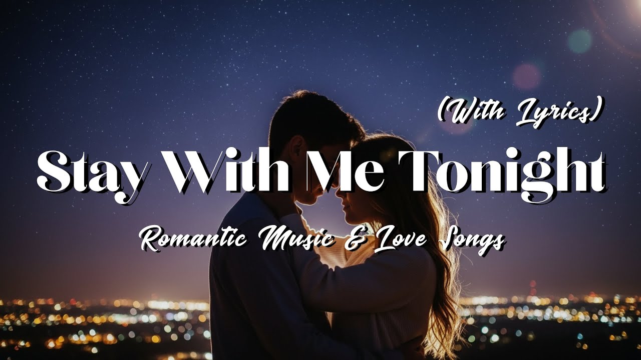 Stay With Me Tonight 💕 Beautiful Romantic Song | Heartfelt Love Music with Lyrics