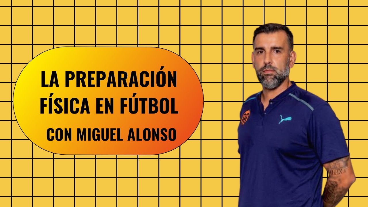 ⚽PREPARACIÓN FÍSICA Y FUERZA EN FÚTBOL - CHARLA con Miguel Alonso