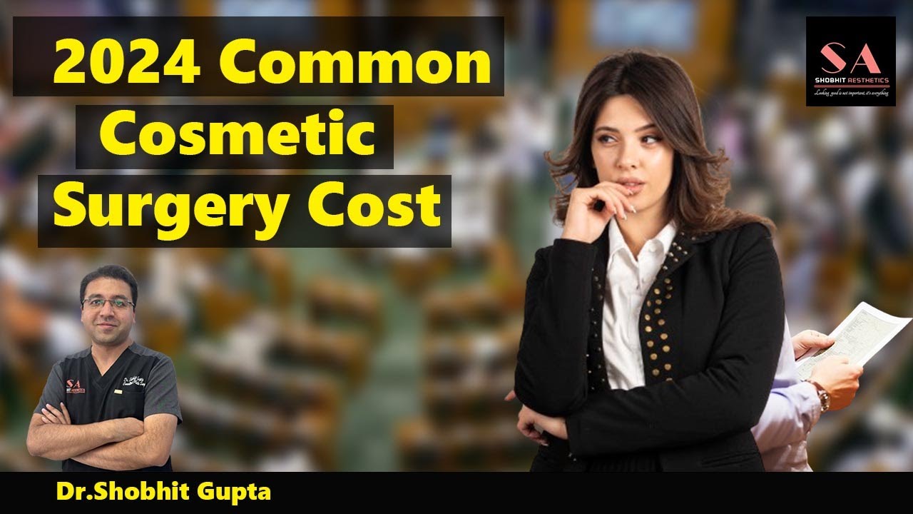 2024 Common Cosmetic Surgery Cost | What is the Cost of Plastic Surgery in India in 2024?