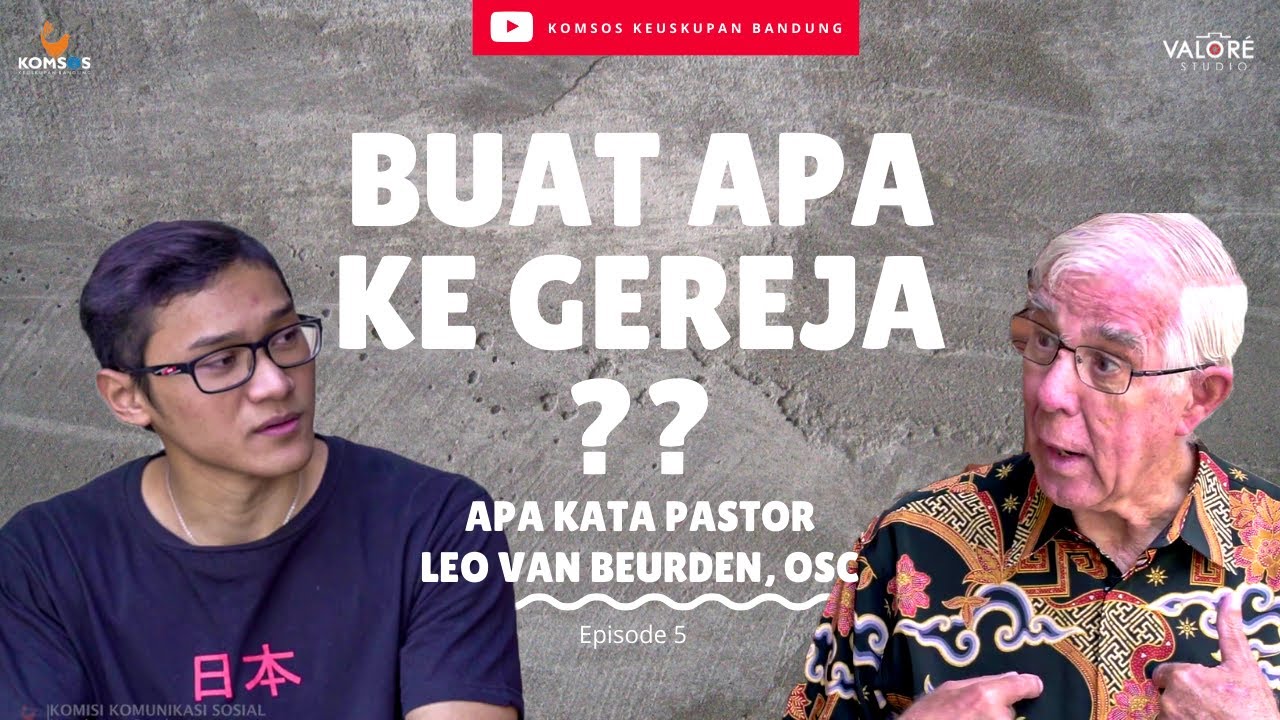 Buat Apa Ke GEREJA ?? - Apa kata Pastor Leo van Beurden, OSC ?