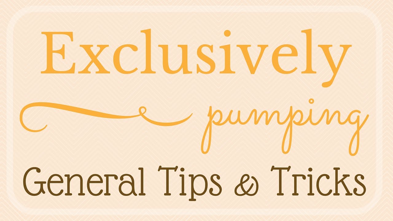 Exclusively Pumping // Tips & Tricks