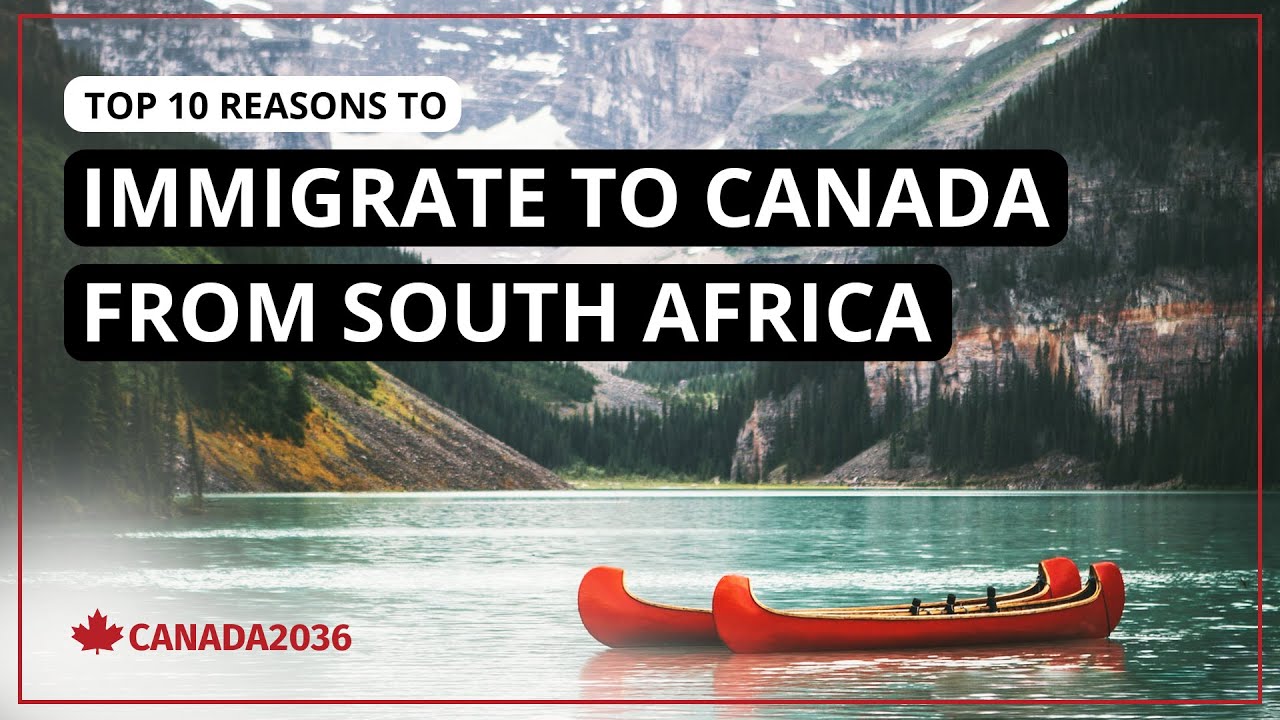 Top 10 Reasons to immigrate to Canada from South Africa