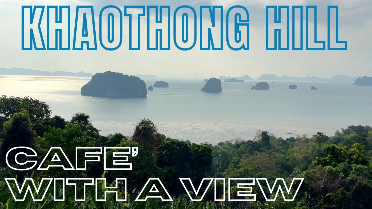 Stunning Views at Khaothong Hill - Cafe' and Restaurant -  Ao Thalane, Krabi Thailand