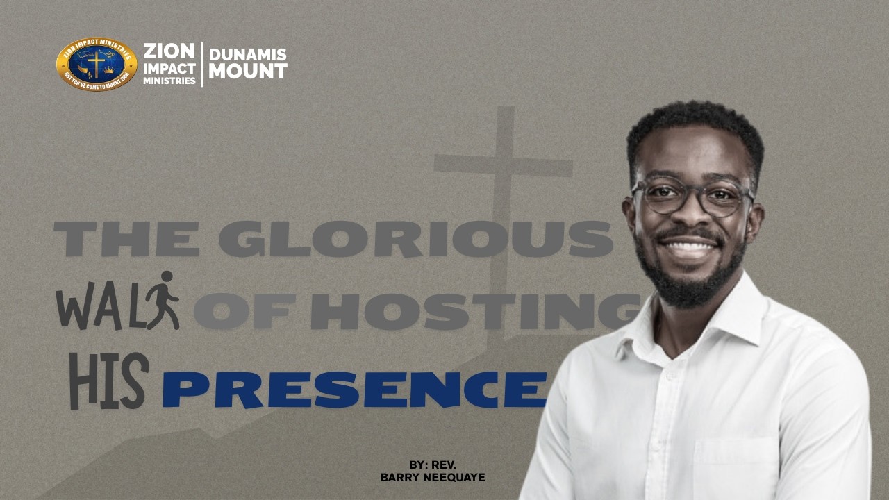 The Glorious Walk Of Hosting His Presence - Rev. Barry Neequaye