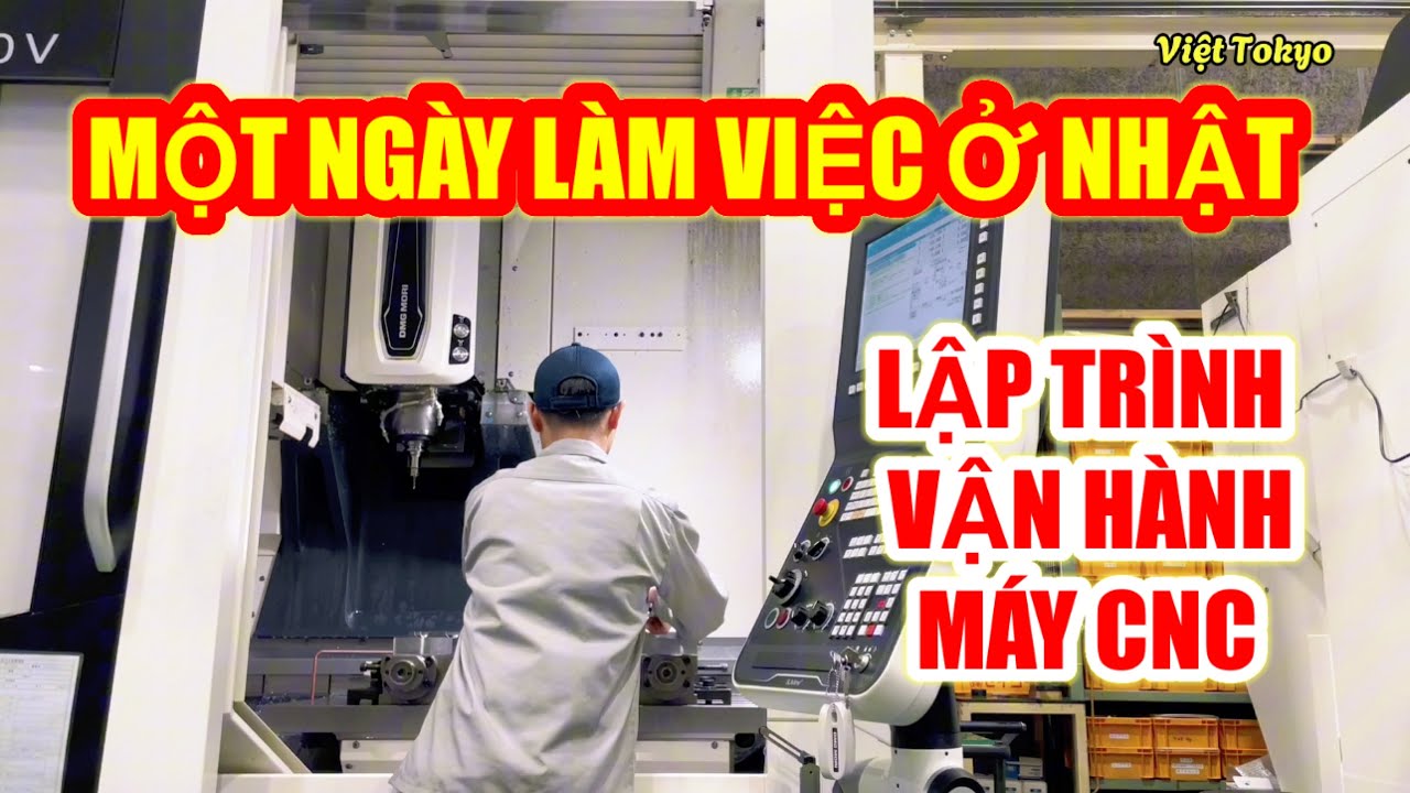 Một Ngày Làm Việc Ở Nhật | Kỹ Sư CNC Chia Sẻ Công Việc Thật Sự