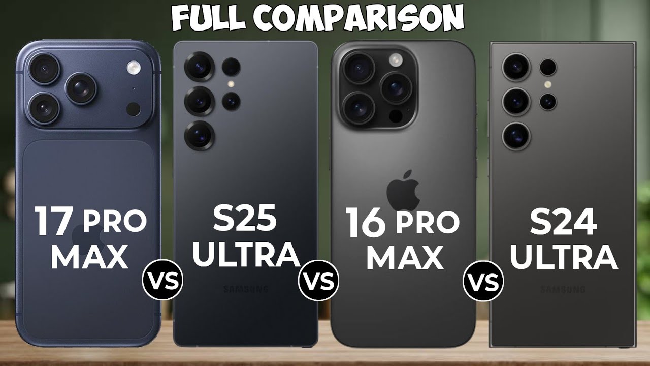 Iphone 17 Pro Max Vs Samsung S25 Ultra Vs Iphone 16 Pro Max Vs Samsung S24 Ultra