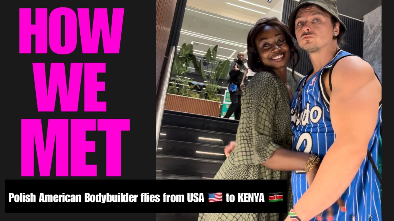 I FLEW ACROSS THE WORLD FROM CHICAGO USA TO KENYA FOR HER! HOW WE MET