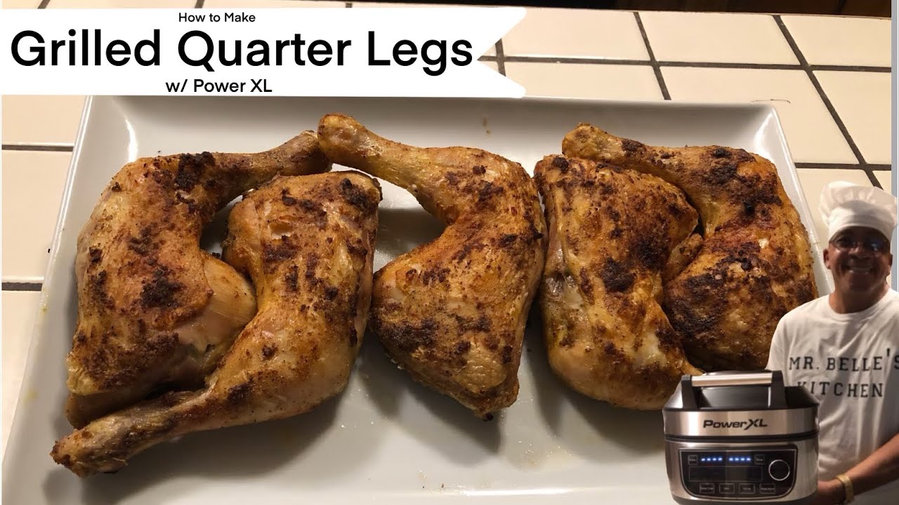 How to Make Grilled Quarter Thighs w/ Power XL || Cooking w/ Mr. Belle
