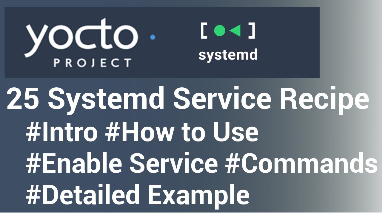 Yocto Tutorial - 25 SystemD Service Recipes (Part-1) |  A Step-by-Step Tutorial