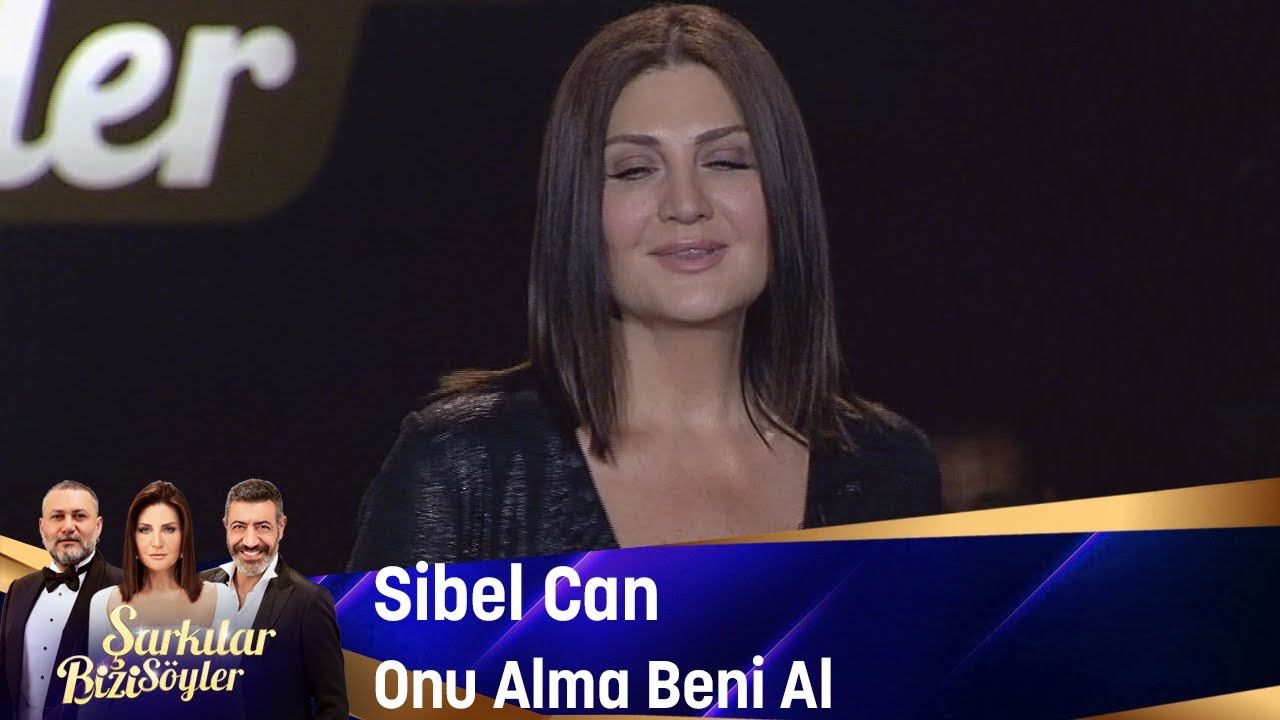Sibel Can - Onu Alma Beni Al