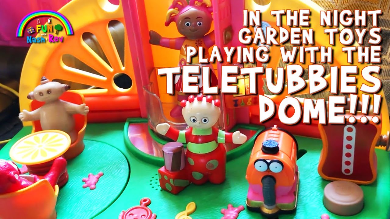 In The Night Garden Toys Playing With The Teletubbies Dome!!!  For Kids!!!