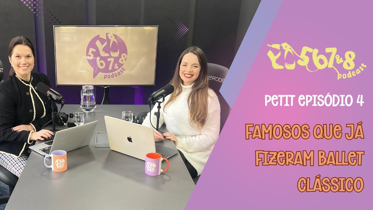 Petit Episódio 4 - Famosos que já fizeram Ballet Clássico
