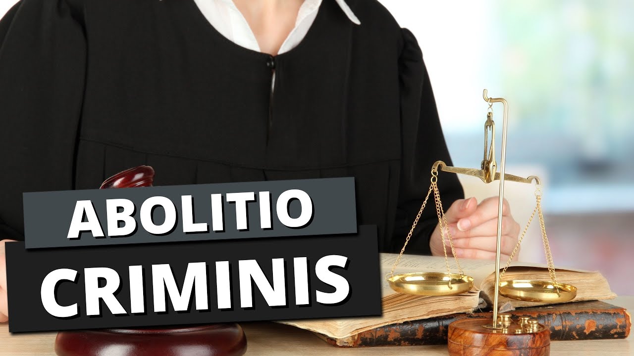ABOLITIO CRIMINIS: O QUE ISSO QUER DIZER?