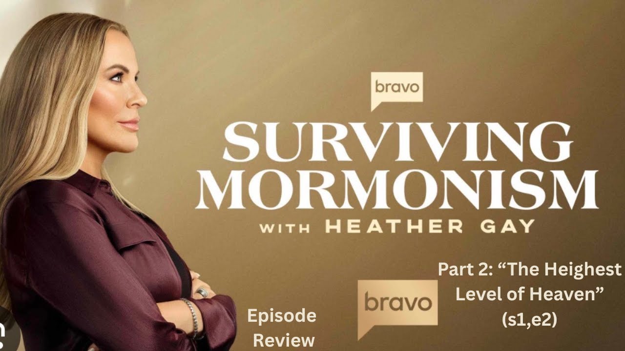 Surviving Mormonism with Heather Gay review | Part 2: “The Heighest Level of Heaven” (s1,e2)