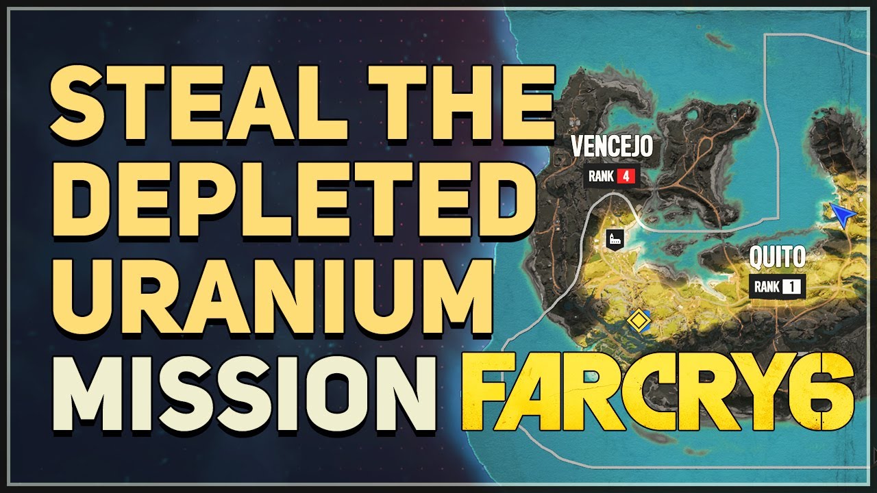 Steal the depleted uranium Far Cry 6