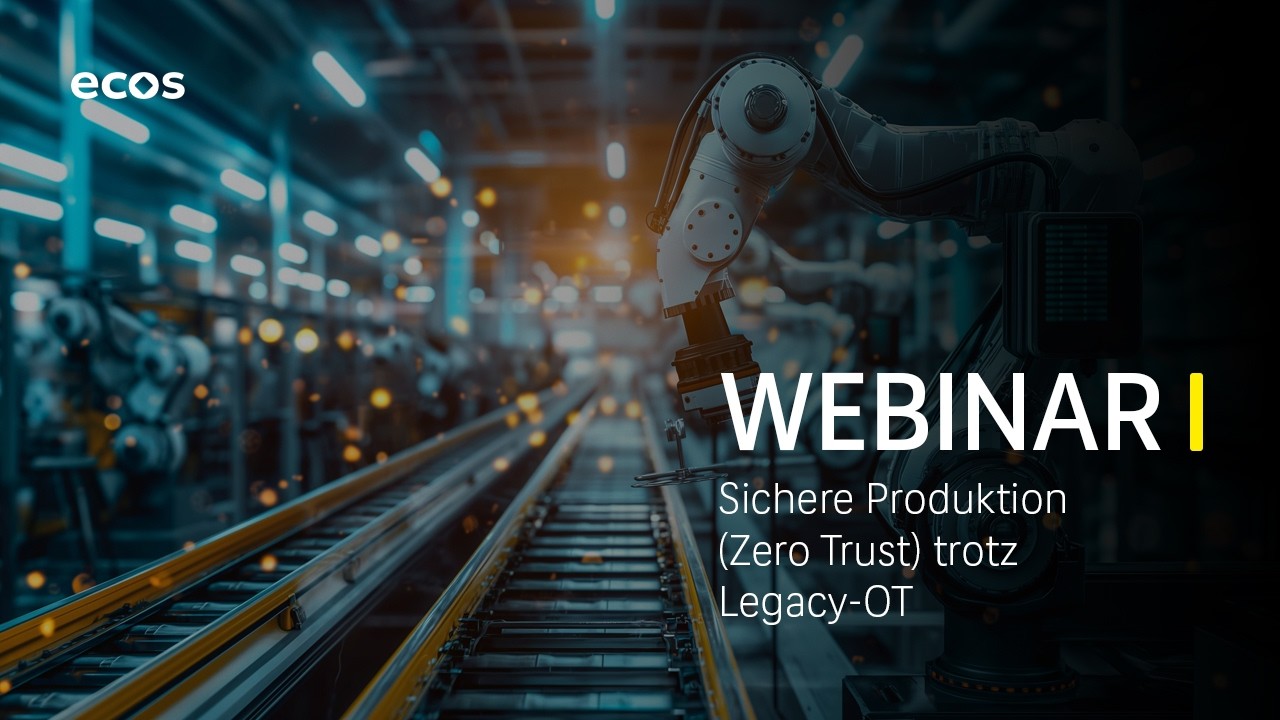 Webinar »Sichere Produktion (Zero Trust) trotz Legacy-OT«