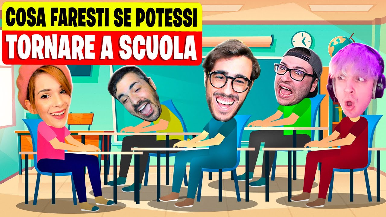 Cosa FARESTI se POTESSI TORNARE a SCUOLA?