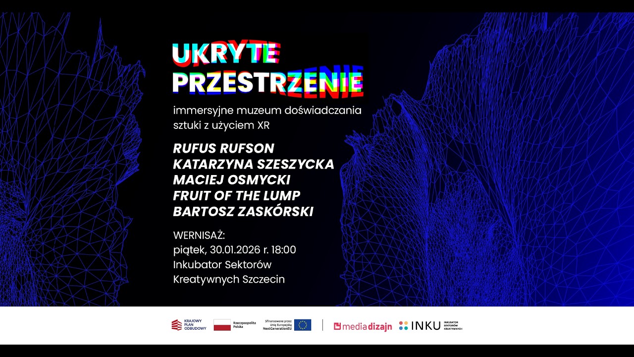 „Ukryte przestrzenie – immersyjne muzeum doświadczania sztuki z użyciem XR”.