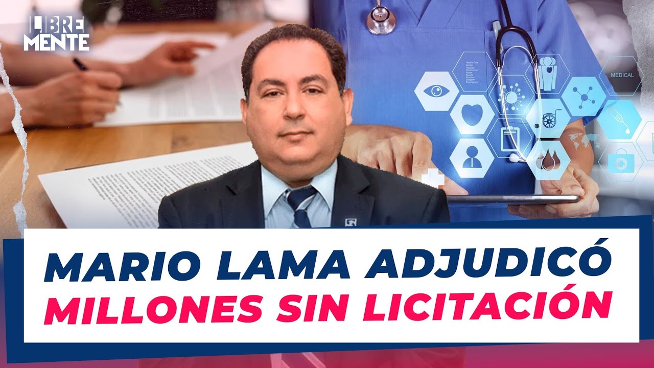 SNS bajo la lupa: RD$9,100 millones adjudicados sin licitación en gestión de Mario Lama