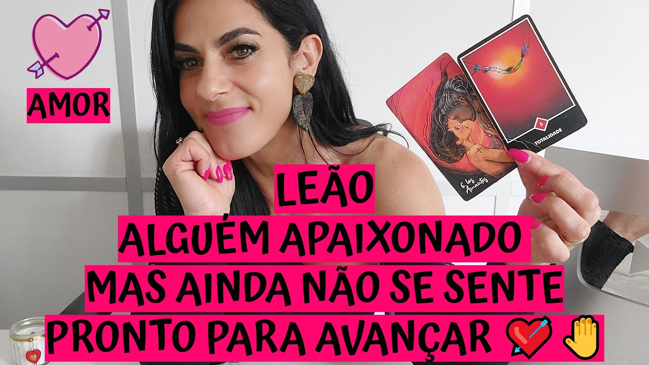 LEÃO ♌️ AMOR 💖 ALGUÉM APAIXONADO MAS AINDA NÃO SE SENTE PRONTO PARA AVANÇAR 💘🤚
