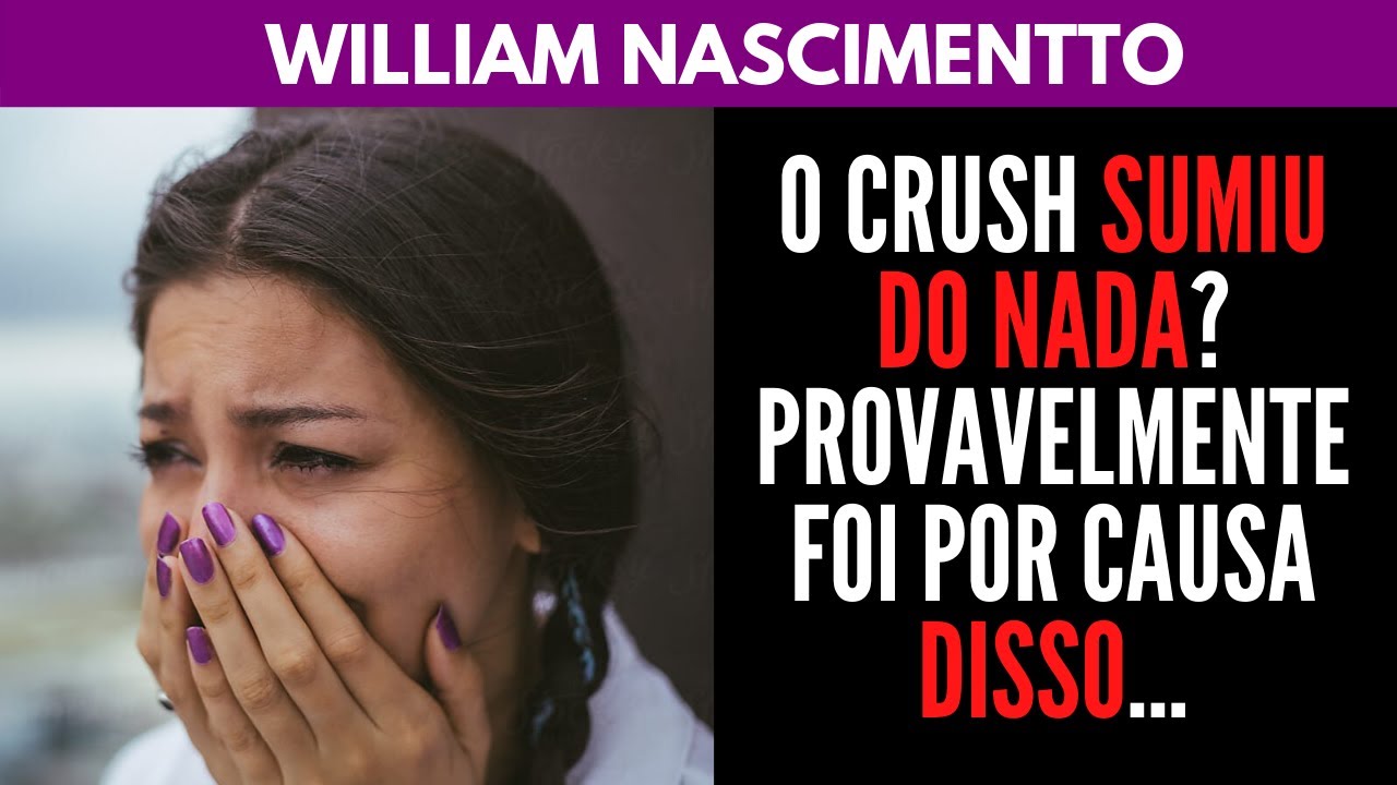 O CRUSH SUMIU DO NADA? PROVAVELMENTE foi por causa DISSO... | William Nascimentto