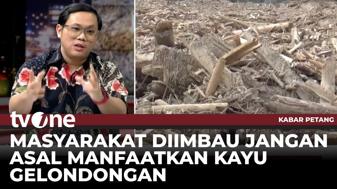 Korban Bencana Diizinkan Pemerintah Manfaatkan Kayu Gelondongan, Tapi Ada Syaratnya | Kabar Petang