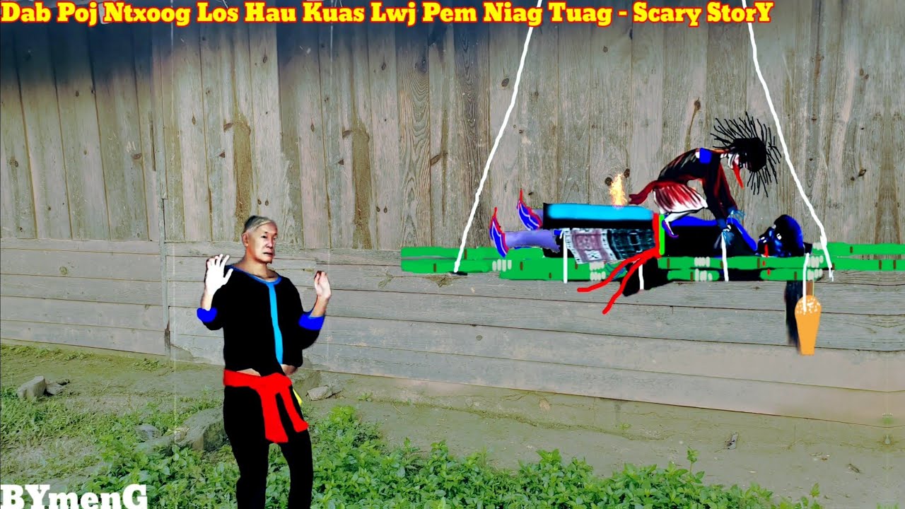 Dab neeg Dab Poj Ntxoog Los Hau Kuas Lwj Pem Niag Tuag - Scary story 4.10.2022