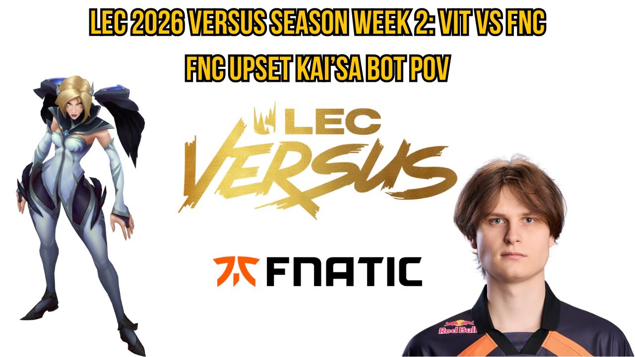 LEC 2026 Versus Season Week 2: VIT vs FNC | FNC Upset Kai'Sa Bot POV