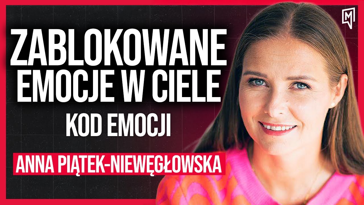 Uwalnianie B&oacute;lu, Chor&oacute;b i Lęk&oacute;w - Czym jest Kod Emocji? | Anna Piątek-Niewęgłowska