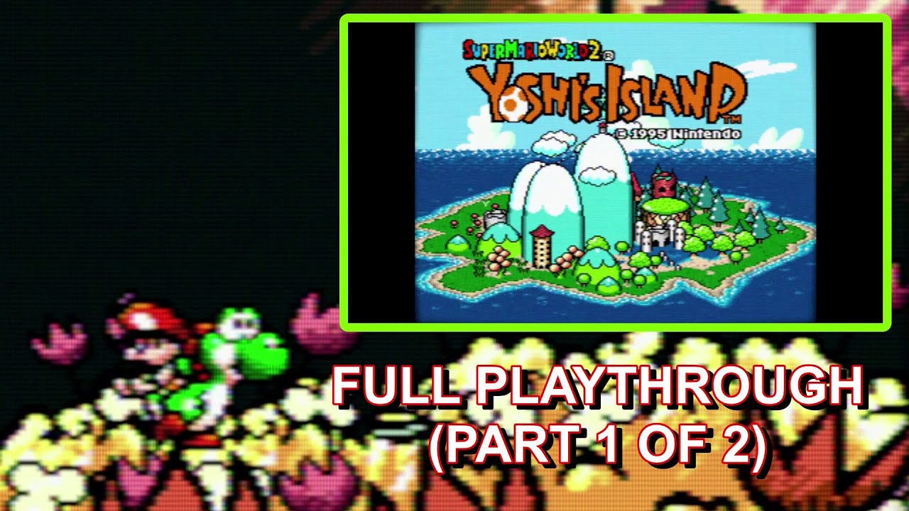 Super Mario World 2: Yoshi's Island (SNES) Full Playthrough (Part 1 of 2)
