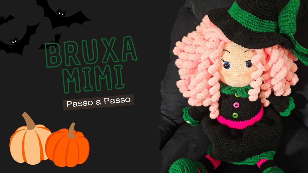 Bruxa Mimi Amigurumi Passo a Passo - Parte 3/5