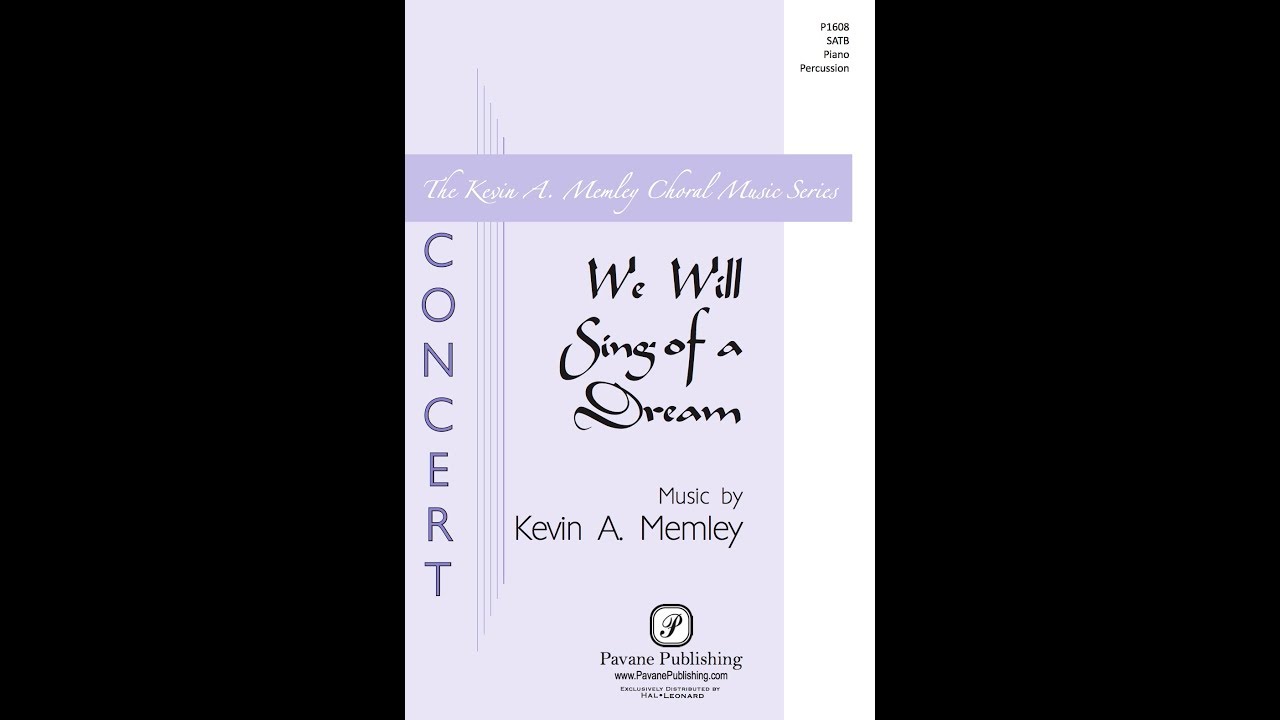 We Will Sing of a Dream (SATB Choir) - by Kevin Memley
