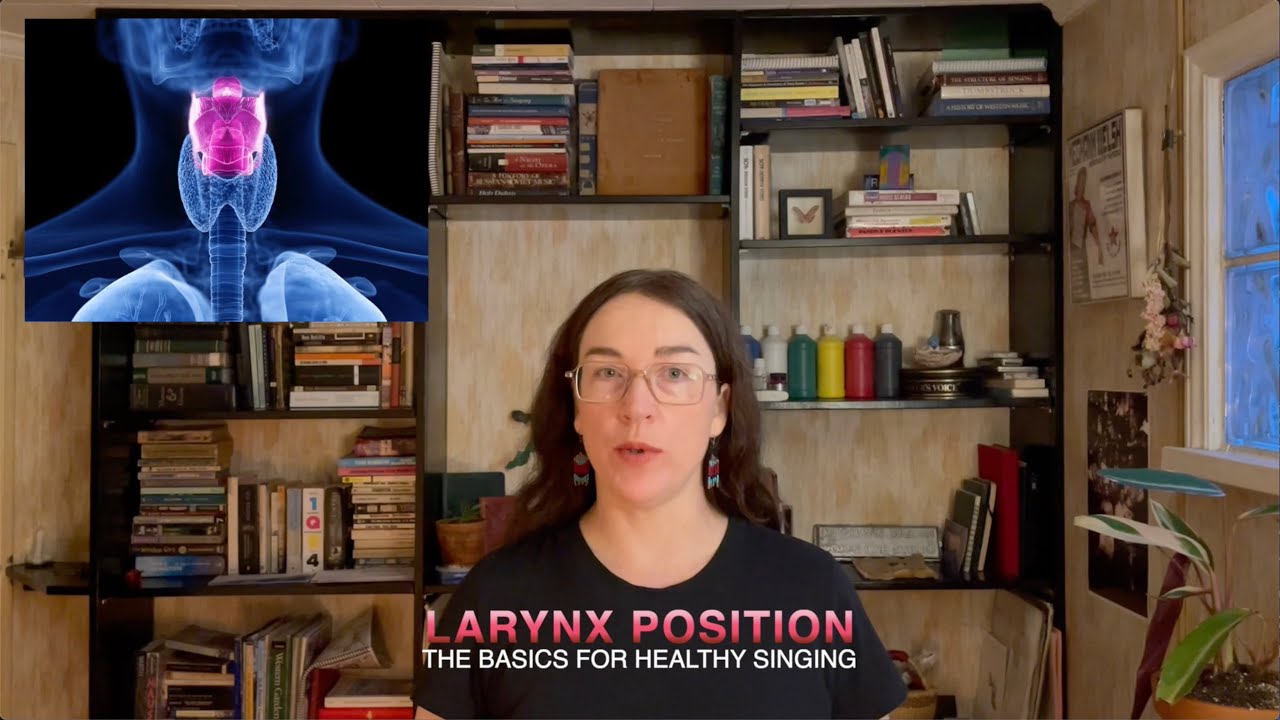 Larynx Position: The Basics for Healthy Singing